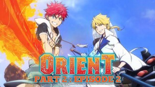 ORIENT PART 2 : Episode 2