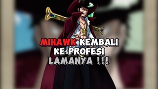 Mihawk Kembali Ke Profesi Lamanya !!!