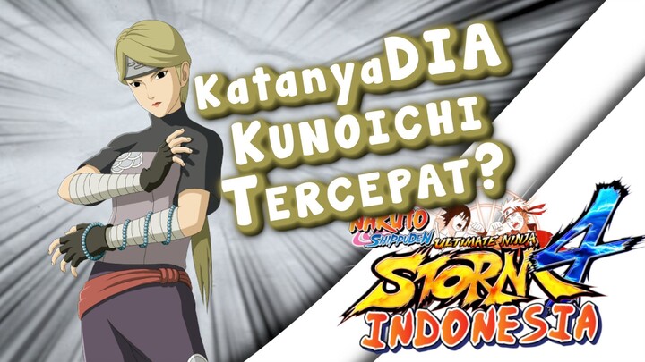 Katanya Karakter ini Kunoichi tercepat ? - Naruto Shippuden Ultimate Ninja Storm 4 INDONESIA