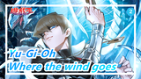 Yu-Gi-Oh|[Seto Kaiba&Yami Yugi] Where the wind goes_2