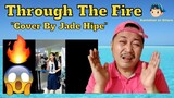Through The Fire "Cover by Jade Hipe" Reaction Video 😲