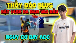 [FreeFire] Thầy Đào Blus Bật 145K Ra Đạn Vào Đầu Nguy Cơ Bay Acc