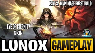 LUNOX NEW SKIN "Eye of Eternity" GAMEPLAY PART 3 | MVP BURST MAGE BUILD! MLBB