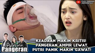 KEADAAN MAKIN KRITIS! PANGERAN AMPIR LEWAT, PUTRI PANIK MAKIN GAWAT! - PUTRI UNTUK PANGERAN