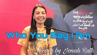WHO YOU SAY I AM | Cover by Jonah Ruth | HAPPY 2K SUBSCRIBERS!