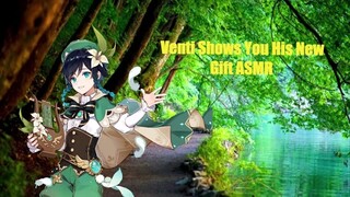 Venti Shows You His New Gift ~ [ASMR | Genshin Impact Venti Roleplay]