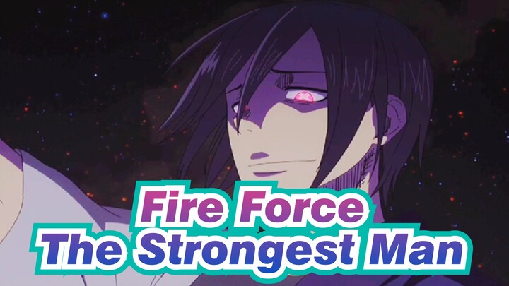 [Fire Force] The Strongest Man