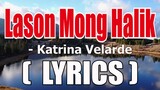 Lason Mong Halik ( LYRICS ) - Katrina Velarde
