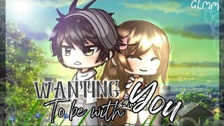 Wanting to be with you《GLMM》【Gacha life Mini Movie】