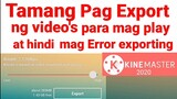 Tamang paraan sa pag EXPORT ng video's sa Kinemaster [ para hindi mag error at nag pe play lahat ]
