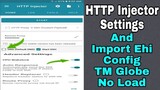HTTP Injector Settings - Ehi Config TM Globe No Load | 100% Working
