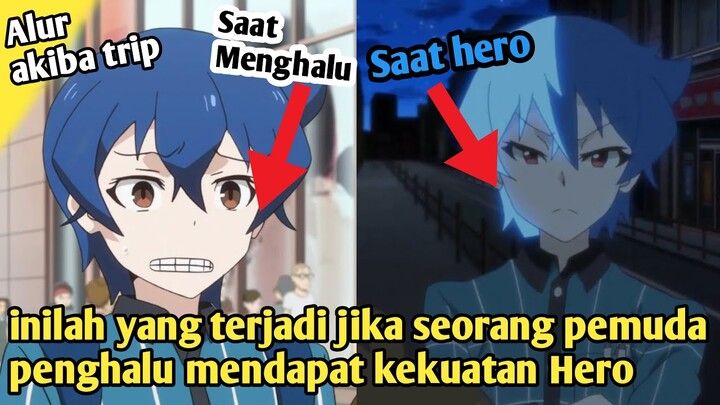 Penghalu Yang mendapatkan Kekuatan Hero - Alur Cerita Anime AKIBA'S TRIP