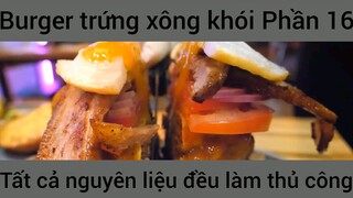 Burger trứng xông khói tất cả nguyên liệu đều làm thủ công #16