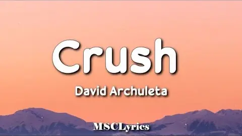 Crush - David Archuleta (Lyrics)🎵
