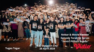 [FULL VIDEO] NOBAR & MOVIE REVIEW EPISODE TERAKHIR SERIES "SANTRI PILIHAN BUNDA" (XXI SENAYAN CITY)