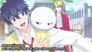 Main Giấu Nghề Đưa Linh Thú Trở Về Linh Giới Season 2 (P2) | Fukigen na Mononokean | Tóm Tắt Anime