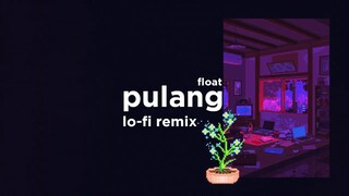 Float - Pulang (Lo-Fi Remix)