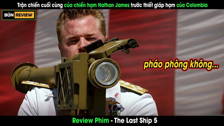 Trận chiến cuối cùng của Nathan James trước thiết giáp hạm Colombia - Review phim The Last Ship 5