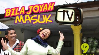 Bila Joyah Masuk Tv