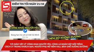 'Cô giáo Vật lý' công khai ny nổi tiếng; Cách ly trong khách sạn, người phụnữ ném bànghế xuống đường