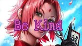 Sakura Haruno AMV - Be Kind