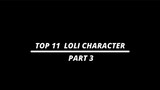 Top 11 loli character part 3