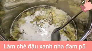 Làm chè đậu xanh nha đam p5