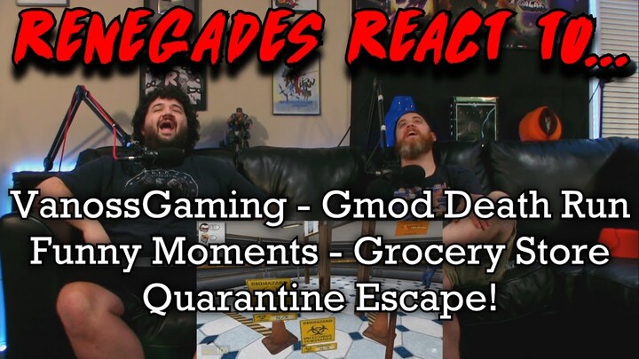 Renegades React to... @VanossGaming - Gmod Death Run Funny Moments - Grocery Store Quarantine Escape