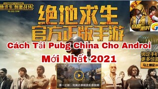 Hướng Dẫn Cách Tải Game Pubg Mobile China Trên Androi Mới Nhất 2021