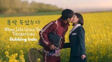 [Dubbing Indo] When Life Gives You Tangerines