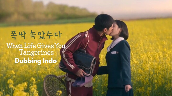 [Dubbing Indo] When Life Gives You Tangerines