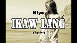 Kiyo - Ikaw Lang (Lyrics)