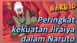 Peringkat kekuatan Jiraiya dalam Naruto