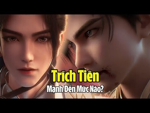 Trích Tiên mạnh đến mức nào? Sức Mạnh Vượt Cả Thật Quan Vương Thiên Tử? Thế Giới Hoàn Mỹ