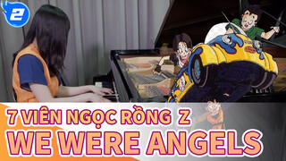 [7 viên ngọc rồng  Z] ED We Were Angels, Piano Cover_2