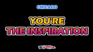 YOU'RE THE INSPIRATION - CHICAGO  [ KARAOKE HD ]