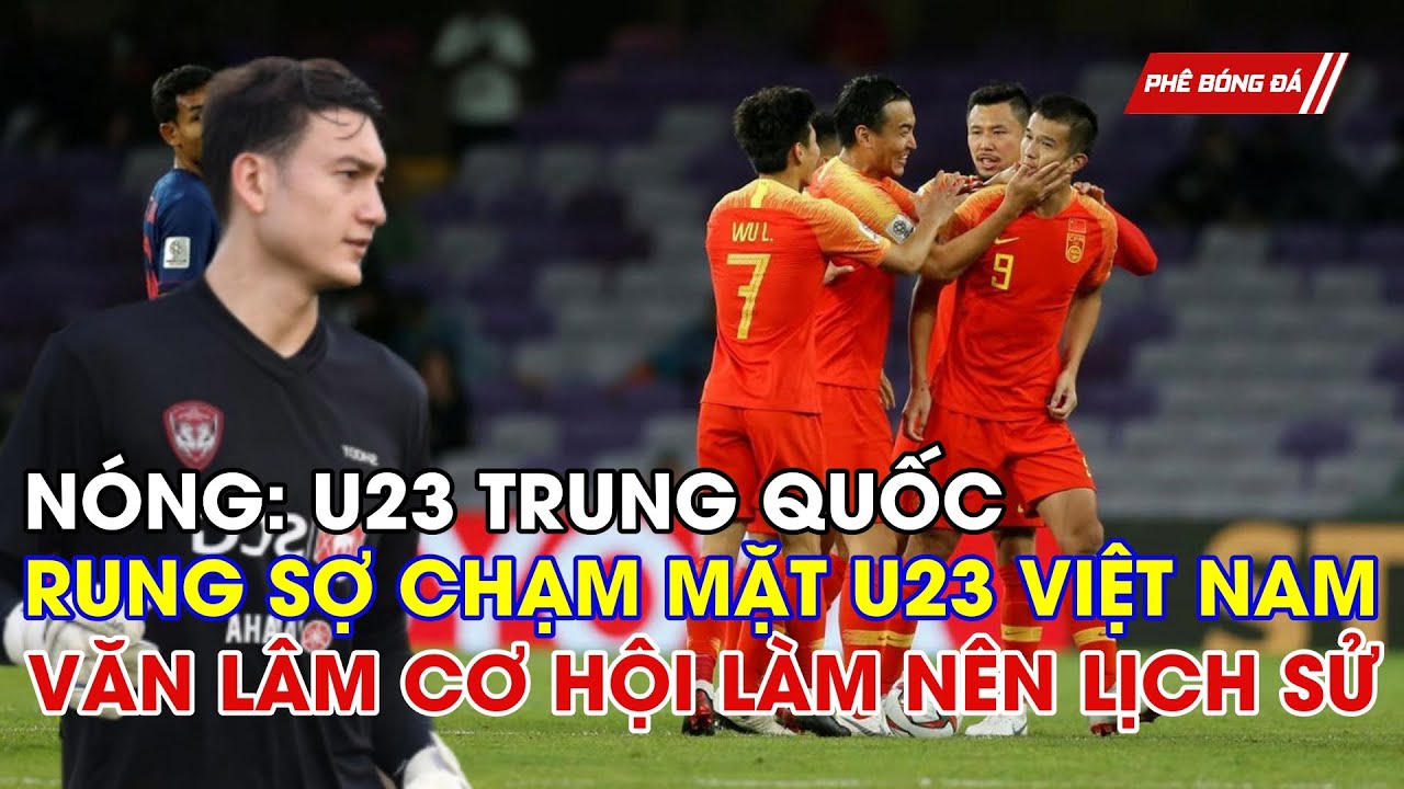 Nóng: U23 Trung Quốc Run Sợ Chạm Mặt U23 Việt Nam. Văn Lăm Đúng Trước Cơ  Hội Tạo Nên Lịch Sử - Bilibili
