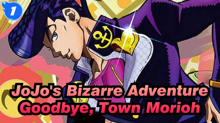 [JoJo's Bizarre Adventure/MAD] Goodbye, Town Morioh--- Golden Spirit_1