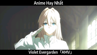 Violet Evergarden「AMV」 Hay Nhất