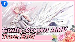 [Guilty Crown AMV / 10th Anniversary] True End / The Beginning of All, The Ending of All_1