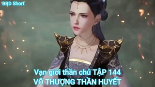 Vạn giới thần chủ TẬP 144-VÔ THƯỢNG THẦN HUYẾT