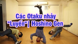Các Otaku nhảy "Luyến"| Hoshino Gen