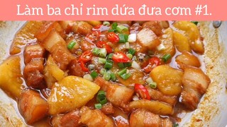 Làm ba chỉ rim dứa đưa cơm p1