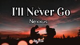 Nexxus - I'll never go (Lyrics) | KamoteQue Official