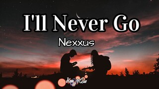 Nexxus - I'll never go (Lyrics) | KamoteQue Official