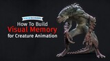 How to Build Visual Memory for Creature Animation