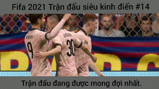 Game Fifa 2021 trận đấu siêu hot #4