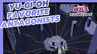 My Favorite Antagonists in Yu-Gi-Oh