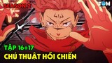 Chú Thuật Hồi Chiến | SS2: Tập 16+17 | Anime: Jujutsu Kaisen