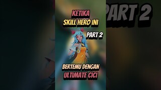 Yang terjadi ketika skill hero ini bertemu dengan ultimate cici | PART 2 #mlbb #mobilelegends